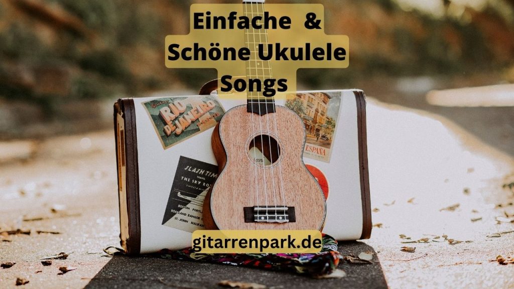 Einfache Lieder für Ukulele Gitarrenpark